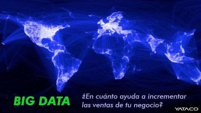 Big Data: ¿En cuánto ayuda a incrementar las ventas de tu negocio?