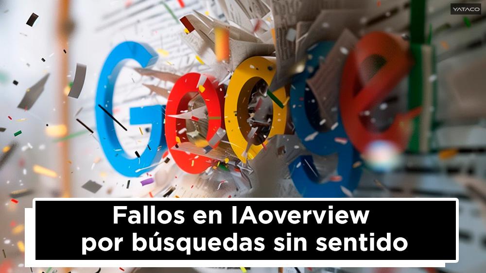 Fallos en IAoverview  por búsquedas sin sentido