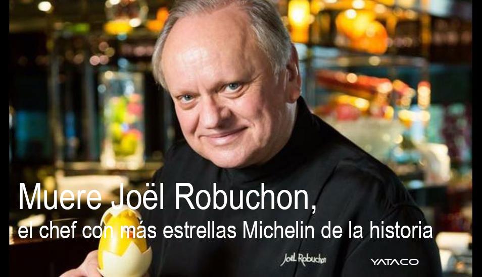 Muere Joël Robuchon, el chef con más estrellas Michelin de la historia